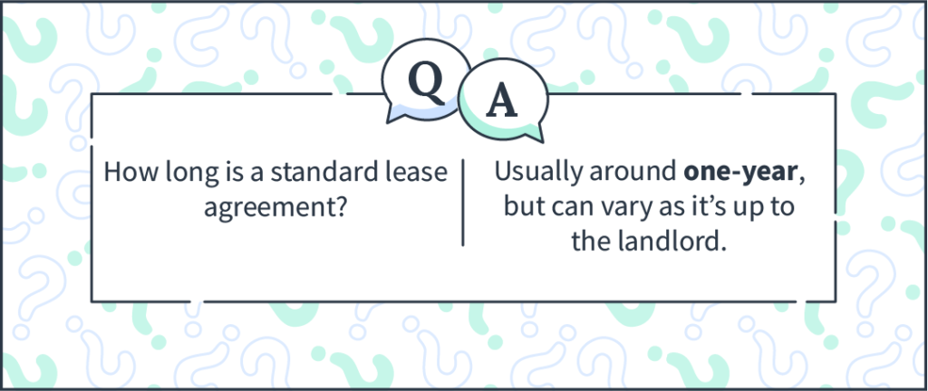 How long is a standard lease agreement? Usually around one year, but it can vary by landlord.