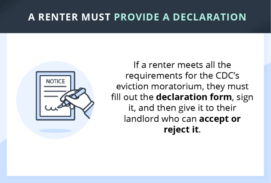 If a renter was seeking an eviction moratorium, they needed to fill out a declaration form, sign it, and then give it to to their landlord. The landlord could then accept or reject it.