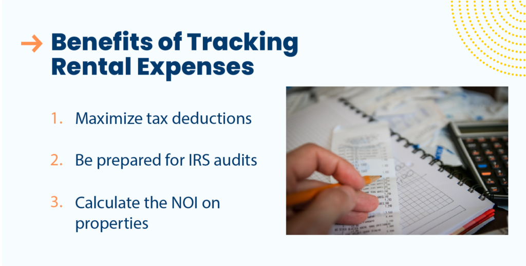 The benefits of tracking your rental expenses include maximizing your tax deductions, being prepared for an IRS audit, and being able to calculate your NOI on properties.
