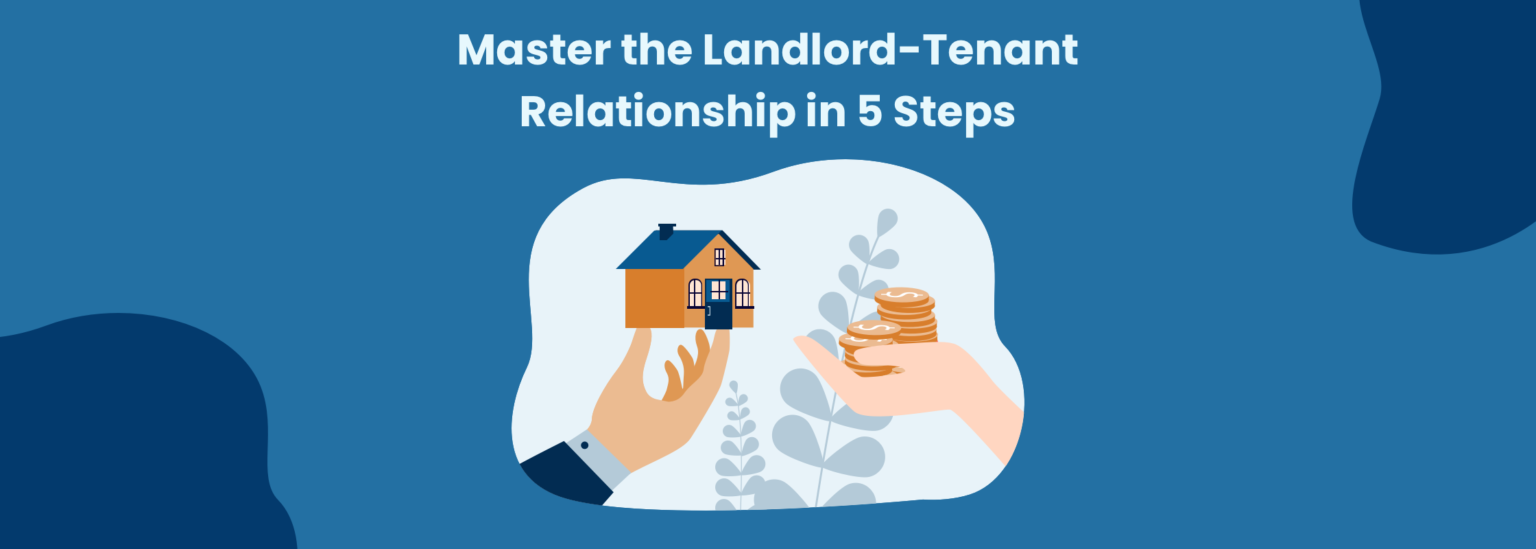 Master the Landlord-Tenant Relationship in 5 Steps