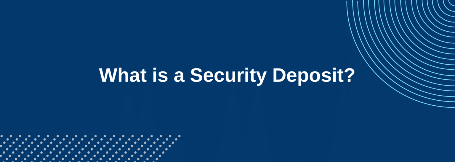 A security deposit is money that a tenant gives to their landlord as proof of their intent to move in and care for the unit.