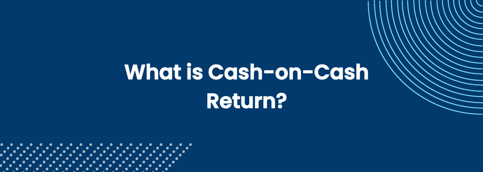 Cash-on-Cash Return measures the investment performance of an equity or real estate investment.